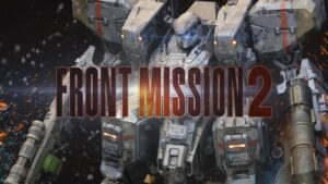 Το τρέιλερ του Front Mission 2: Remake story