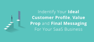 Guía para crear su perfil de cliente ideal, propuesta de valor y mensaje final para su negocio SaaS