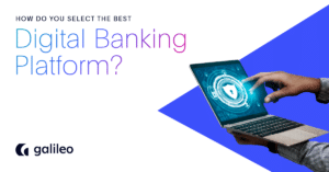 Wie wählen Sie die beste digitale Banking-Plattform aus?