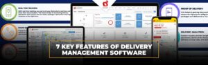 [Infographic] 7 Key Features of Delivery Management Solution