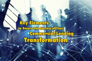 Elemen Kunci untuk Memastikan Keberhasilan Transformasi Pinjaman Komersial Anda