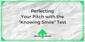 Perfektionieren Sie Ihren Pitch mit dem „Knowing Smile“-Test
