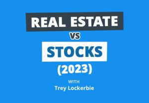 Real Estate vs. Stocks: Which Will Make YOU More Money in 2023?