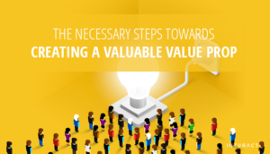 I passi necessari verso la creazione di una proposta di valore di valore