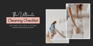 The Ultimate Cleaning Checklist Before Selling a Home