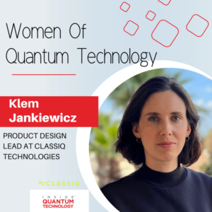 Kobiety technologii kwantowej – Klementyna „Klem” Jankiewicz z Classiq Technologies