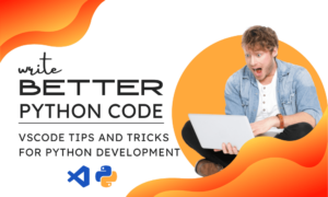 12 VSCode-vinkkiä ja temppuja Python-kehitykseen - KDnuggets