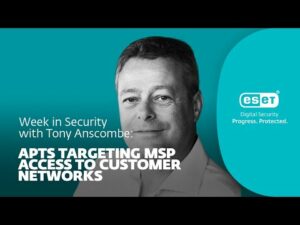 Az APT-k az MSP hozzáférést célozzák meg az ügyfélhálózatokhoz – A biztonság hétvégéje Tony Anscombe-val