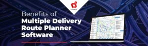 Beneficios de usar el software planificador de rutas de entrega múltiple para su negocio de entrega