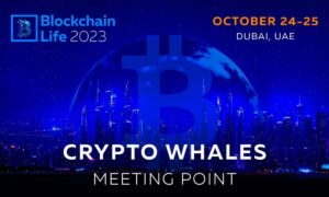 Blockchain Life 2023 - Crypto Whales Meeting Point on October 24-25 in Dubai