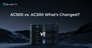 BLUETTI AC500 לעומת AC300: מה השתנה?