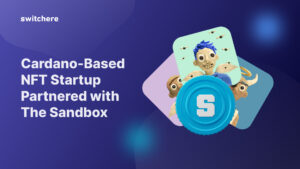 Startup NFT bazat pe Cardano a colaborat cu The Sandbox