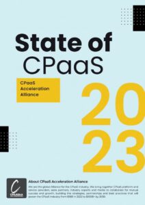 CPaaS Acceleration Alliance Releases 2023 State of CPaaS Report, Forecasts CPaaS Market Will Grow to USD 100B by 2030