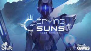 Actualizarea Crying Suns „Ultimele comenzi” este acum, note de patch-uri