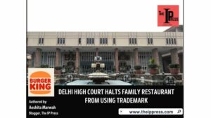 El Tribunal Superior de Delhi impide que un restaurante familiar utilice la marca registrada 'BURGER KING'