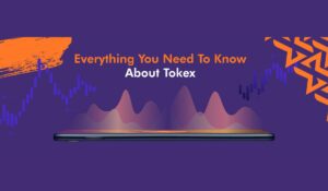 Tokex Crypto Exchange에 대해 알아야 할 모든 것