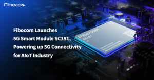 Fibocom lanseeraa 5G Smart Module SC151:n, joka tehostaa 5G-yhteyksiä AIoT-teollisuudelle