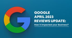 Google समीक्षा अपडेट अप्रैल 2023: इसने आपके व्यवसाय को कैसे प्रभावित किया?