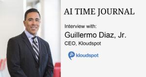 Intervju med Guillermo Diaz, Jr., VD, Kloudspot - AI Time Journal - Artificiell intelligens, Automation, Work and Business