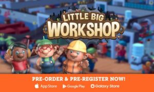 Little Big Workshop Launching on Mobile June 13