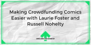 Κάνοντας το Crowdfunding Comics πιο εύκολο με τους Laurie Foster και Russell Nohelty – ComixLaunch
