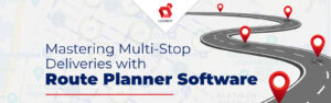 使用 Route Planner 软件掌握多站交付