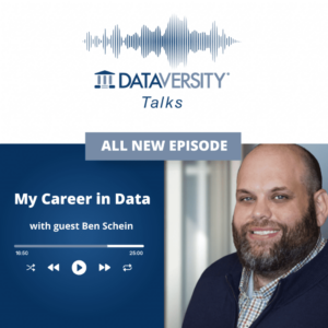 My Career in Data Episódio 33: Ben Schein, vice-presidente sênior de produtos, Domo - DATAVERSITY