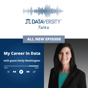 My Career in Data Episode 34: Emily Washington, Senior Vice President of Product Management, Precisely - DATAVERSITY