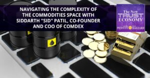 Naviger i kompleksiteten til råvareområdet med Siddarth "Sid" Patil, medgründer og COO for Comdex – The New Trust Economy