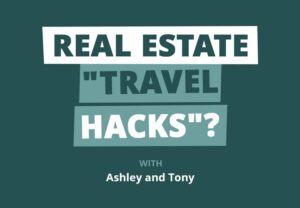 Real Estate "Travel Hacks" We Use to Score FREE Vacations