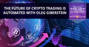 El futuro del comercio de criptomonedas está automatizado con Oleg Giberstein: la nueva economía de confianza