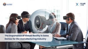 The Importance of Virtual Reality in Sales Demos for the manufacturing Industry - Augray Blog