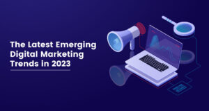 Cele mai recente tendințe emergente în marketing digital în 2023