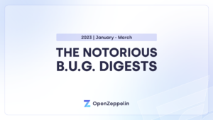 The Notorious BUG 👑 Sammandrag: januari - mars 2023 - OpenZeppelin blogg