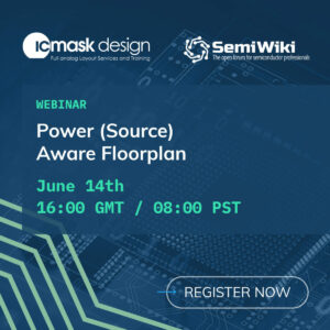ВЕБІНАР: Power (Source) Aware Floorplan - Semiwiki