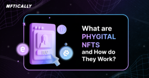 Phygital NFTs کیا ہیں اور وہ کیسے کام کرتے ہیں۔
