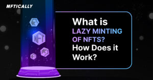 O que é a cunhagem preguiçosa de NFTs? Como funciona?