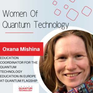 נשים של טכנולוגיה קוונטית: ד"ר אוקסנה משינה מספינת הדגל QTEdu Quantum