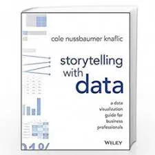 Storytelling with Data: A Data Visualization Guide for Business Professionals" by Cole Nussbaumer Knaflic