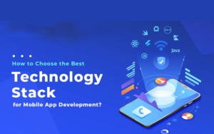 Best Technology Stack To Create Robust & Successful Mobile Apps