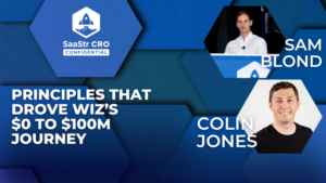 CRO Confidential: principi che hanno guidato il viaggio di Wiz da $ 0 a $ 100 milioni con Wiz CRO Colin Jones (Pod 665 + Video) | SaaStr