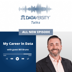 Sự nghiệp của tôi trong lĩnh vực dữ liệu Tập 36: Bill Bruno, CEO, Celebrus - DATAVERSITY