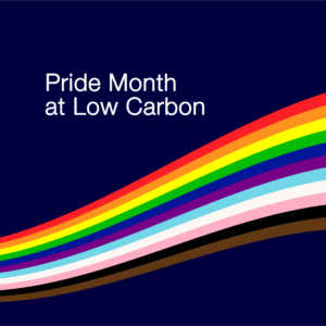 Pride Month at Low Carbon - Celebrating diversity and supporting the LGBTQIA+ community - 1 | Low Carbon