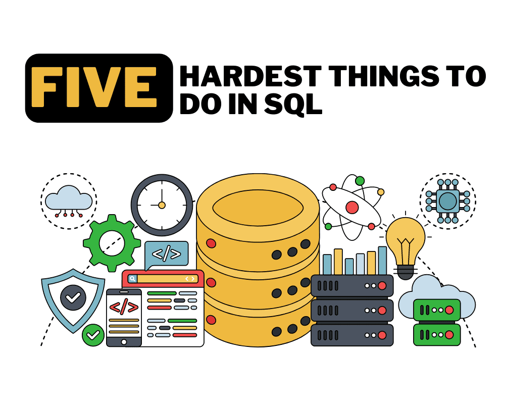 The 5 Hardest Things to do in SQL