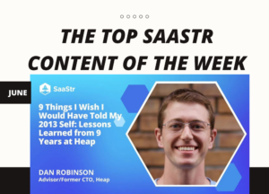 Top SaaStr Content for the Week: Partner at Bessemer Venture Partners, Wiz's CRO, Heap's Former CTO, and lots more! | SaaStr