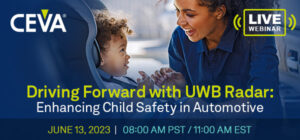 WEBINÁRIUM: Előrevezetés az UWB radarral: A gyermekek biztonságának fokozása az autóiparban – Semiwiki