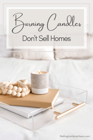 Burning Candles Don't Sell Homes