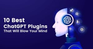 Cele mai bune 10 plugin-uri ChatGPT care vă vor uimi mințile în 2023