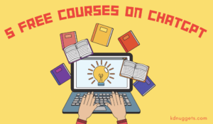 5 khóa học miễn phí trên ChatGPT - KDnuggets