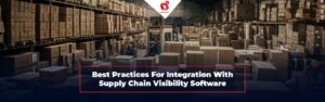 Best Practices für die Einführung von Supply-Chain-Visibility-Software